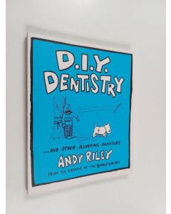 Kirjailijan Andy Riley käytetty kirja D. I. Y. Dentistry : And Other Alarming Inventions
