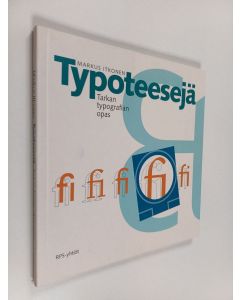 Kirjailijan Markus Itkonen käytetty kirja Typoteesejä : tarkan typografian opas