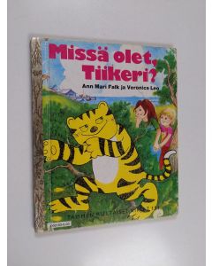 Kirjailijan Ann Mari Falk käytetty kirja Missä olet, Tiikeri