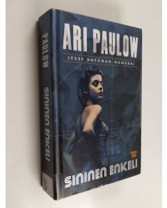 Kirjailijan Ari Paulow käytetty kirja Sininen enkeli : Jesse Hackman -romaani