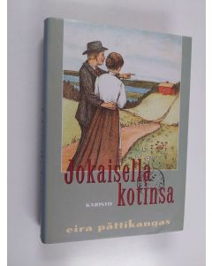 Kirjailijan Eira Pättikangas käytetty kirja Jokaisella kotinsa