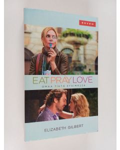 Kirjailijan Elizabeth Gilbert käytetty kirja Omaa tietä etsimässä Italiassa, Intiassa ja Indonesiassa : Eat, pray, love