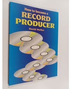 Kirjailijan David Mellor käytetty kirja How to Become a Record Producer