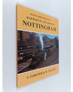 Kirjailijan Bill Taylor & Vic Forster käytetty kirja Railways in and Around Nottingham
