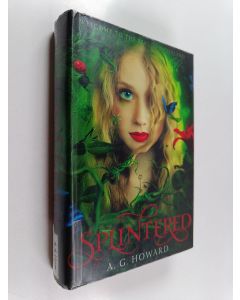 Kirjailijan A. G. Howard käytetty kirja Splintered : a novel