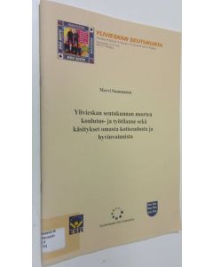 Kirjailijan Mervi Summanen käytetty teos Ylivieskan seutukunnan nuorten koulutus- ja työtilanne sekä käsitykset omasta kotiseudusta ja hyvinvoinnista