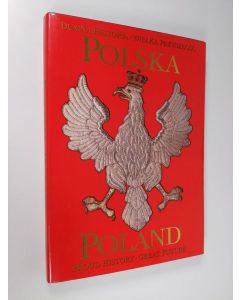 käytetty kirja Polska : dumna historia - wielka przyszłość = Poland: Proud History, Great Future (ERINOMAINEN)