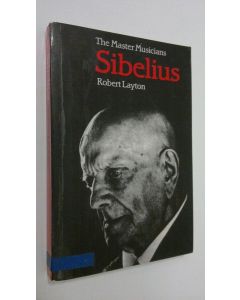 Kirjailijan Robert Layton käytetty kirja Sibelius : the master musicians