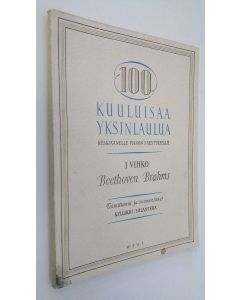 Tekijän Kyllikki Solanterä  käytetty kirja 100 kuuluisaa yksinlaulua keskiäänelle pianon säestyksellä 1 vihko : Beethoven ; Brahms