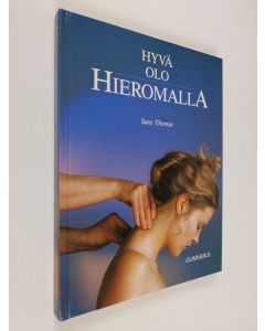 Kirjailijan Sara Thomas käytetty kirja Hyvä olo hieromalla