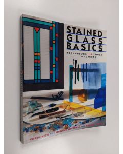Kirjailijan Chris Rich käytetty kirja Stained glass basics : techniques, tools, projects