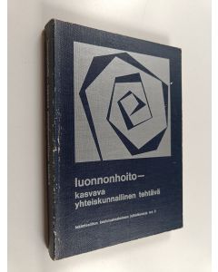 käytetty kirja Luonnonhoito : kasvava yhteiskunnallinen tehtävä : teoksen aineisto perustuu Lakimiesliiton koulutuskeskuksen Helsingissä 11-12.5.1970 järjestämään kurssiin