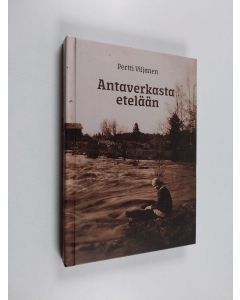 Kirjailijan Pertti Viljanen käytetty kirja Antaverkasta etelään