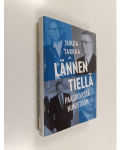 Kirjailijan Jukka Tarkka käytetty kirja Lännen tiellä : Paasikivestä Niinistöön (ERINOMAINEN)