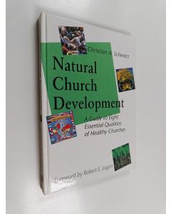 Kirjailijan Christian A. Schwarz käytetty kirja Natural Church Development - A Guide to Eight Essential Qualities of Healthy Churches
