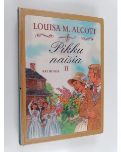 Kirjailijan Louisa M. Alcott käytetty kirja Pikku naisia 2. osa