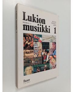 Kirjailijan Paavo ym. Helistö käytetty kirja Musica L1, Lukion musiikki 1 : lukion ensimmäisen luokan musiikin oppikirja