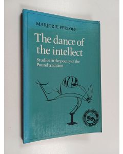 Kirjailijan Marjorie Perloff käytetty kirja The Dance of the Intellect - studies in Poetry of the Pound Tradition