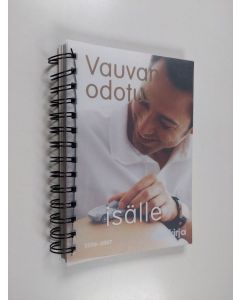 Kirjailijan E. Kitt Sandvik käytetty teos Vauvan odotus äidille/isälle 2006-2007