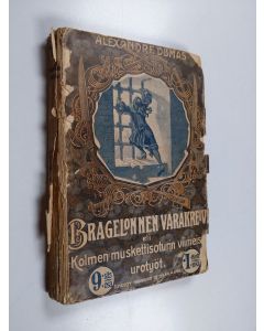 Kirjailijan Alexandre Dumas käytetty kirja Bragelonnen varakreivi eli Muskettisoturien viimeiset urotyöt : historiallinen romaani Ludvig XIV:n hovista 9 osa