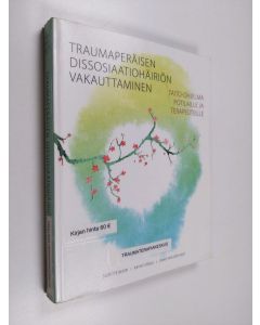 Kirjailijan Suzette Boon käytetty kirja Traumaperäisen dissosiaatiohäiriön vakauttaminen : taito-ohjelma potilaille ja terapeuteille