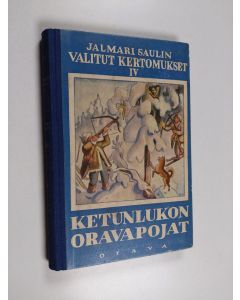 Kirjailijan Jalmari Sauli käytetty kirja Ketunlukon oravapojat : seikkailuja talvisella salolla