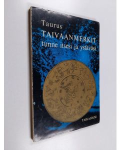Kirjailijan Taurus käytetty kirja Taivaanmerkit : tunne itsesi ja ystäväsi