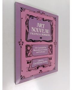 Kirjailijan Carol Belanger Grafton käytetty kirja Art Nouveau Frames and Borders - 250 Copyright-free Illustrations for Artists and Craftsmen