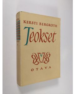 Kirjailijan Kersti Bergroth käytetty kirja Teokset 5 ; Esseitä ; Tämä elämä ; Prinssi tornissa