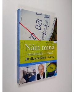 Kirjailijan Kari Silvola käytetty kirja Näin minä onnistuin - taas! : 10 kiloa neljässä viikossa