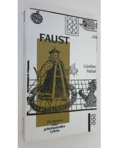 Kirjailijan Daniel Kehlmann käytetty kirja Faust : die Spuren eines geheimnisvollen Lebens