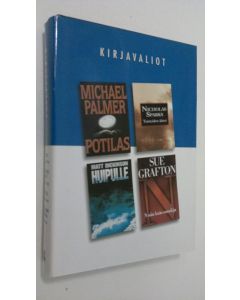käytetty kirja Kirjavaliot ; Palmer, Michael : Potilas / Sparks, Nicholas : Tunteiden äänet / Dickinson, Matt : Huipulle / Grafton, Sue : N, niin kuin nuuskija