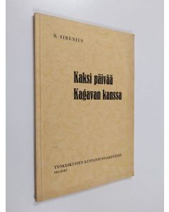 Kirjailijan Sigfrid Sirenius käytetty kirja Kaksi päivää Kagavan kanssa hänen käydessään Suomessa heinäk 16.-18. päivinä 1936