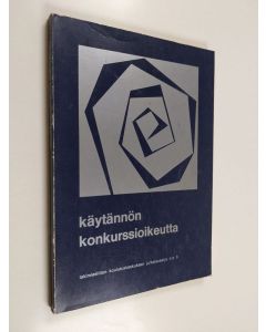 käytetty kirja Käytännön konkurssioikeutta : teoksen aineisto perustuu lakimiesliiton koulutuskeskuksen Helsingissä 2.-3.5.1972 järjestämään kurssiin