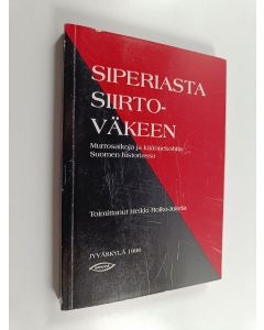 käytetty kirja Siperiasta siirtoväkeen : murrosaikoja ja käännekohtia Suomen historiassa