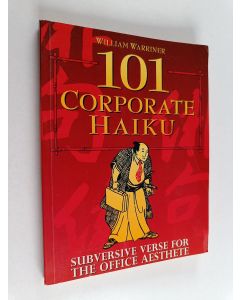 Kirjailijan William Warriner käytetty kirja 101 Corporate Haiku