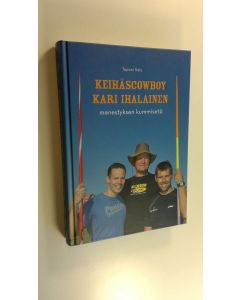 Kirjailijan Tapani Salo käytetty kirja Keihäscowboy Kari Ihalainen : menestyksen kummisetä (UUSI)