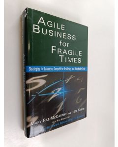 Kirjailijan Mary Pat McCarthy & Rob Brownstein ym. käytetty kirja Agile Business for Fragile Times - Strategies for Enhancing Competitive Resiliency and Stakeholder Trust