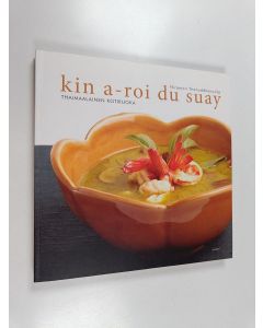 Kirjailijan Niramon Thanuddhanusilp käytetty kirja Kin a-roi du suay : thaimaalainen kotiruoka