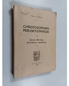 Kirjailijan Pekka Ervast käytetty kirja Christosophian peruskysymyksiä 2, Jeesus Kristus, maailman vapahtaja : esitelmäsarjat 2