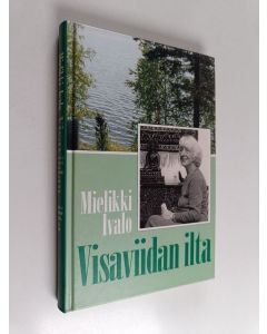 Kirjailijan Mielikki Ivalo käytetty kirja Visaviidan ilta