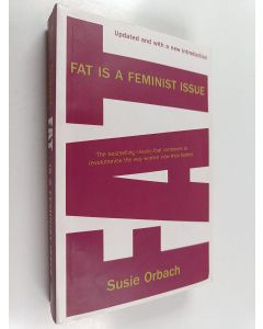 Kirjailijan Susie Orbach käytetty kirja Fat is a Feminist Issue : The Anti-diet Guide ; Fat is a Feminist Issue II : Conquering Compulsive Eating