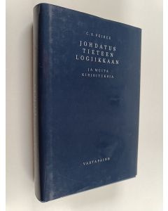 Kirjailijan C. S. Peirce käytetty kirja Johdatus tieteen logiikkaan ja muita kirjoituksia