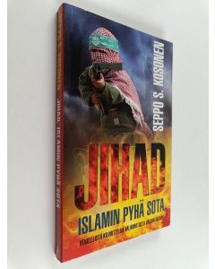 Kirjailijan Seppo S. Kosonen käytetty kirja Jihad : islamin pyhä sota : hengellistä kilvoittelua vai kiihotusta väkivaltaan?