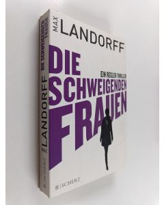 Kirjailijan Max Landorff käytetty kirja Die schweigenden Frauen : ein Regler-Thriller