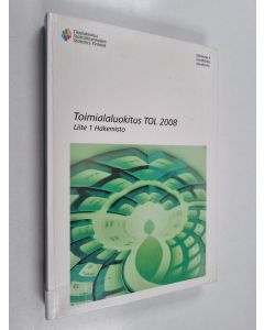 Kirjailijan Tilastokeskus käytetty kirja Toimialaluokitus TOL 2008 : Liite 1 Hakemisto