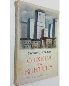 Kirjailijan Upton Sinclair käytetty kirja Oikeus ja kohtuus : (kirjeitä Juddille)
