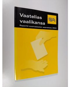 Kirjailijan Pentti Kiljunen käytetty kirja Vaatelias vaalikansa : raportti suomalaisten asenteista 2003