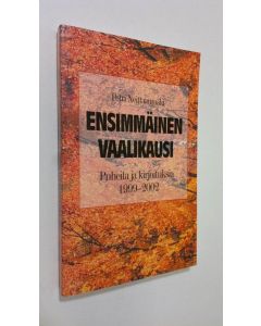 Kirjailijan Petri Neittaanmäki käytetty kirja Ensimmäinen vaalikausi : puheita ja kirjoituksia 1999-2002