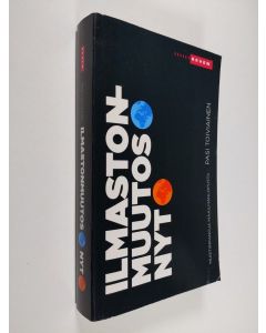 Kirjailijan Pasi Toiviainen käytetty kirja Ilmastonmuutos Nyt : muistiinpanoja maailmanlopusta